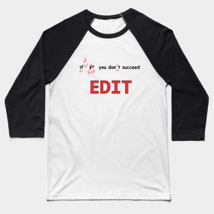 Edit, edit, edit Baseball T-Shirt